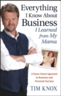 Image for Everything I know about business I learned from my mama: a down-home approach to business and personal success