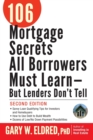 Image for 106 Mortgage Secrets All Borrowers Must Learn -- But Lenders Don&#39;t Tell