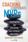 Image for Coaching Corporate MVPs : Challenging and Developing High-Potential Employees