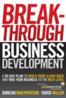 Image for CUSTOM Breakthrough Business Development : A 90-Day Plan to Build Your Client Base and Take Your Business to the Next Level (Dynamic)