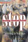 Image for Stop Buying Mutual Funds: Easy Ways to Beat the Pros Investing On Your Own