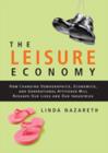 Image for The leisure economy: how changing demographics, economics, and generational attitudes will reshape our lives and our industries