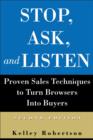 Image for Stop, ask, and listen: proven sales techniques to turn browsers into buyers