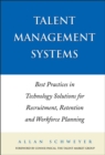Image for Talent Management Systems: Best Practices in Technology Solutions for Recruitment, Retention and Workforce Planning