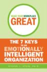 Image for Make your workplace great: the 7 keys to an emotionally intelligent organization