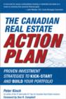 Image for The Canadian real estate action plan: proven investment strategies to kick-start and build your portfolio