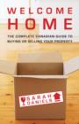 Image for Welcome Home : Insider Secrets to Buying or Selling Your Property -- A Canadian Guide