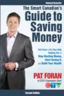 Image for The Smart Canadian&#39;s Guide to Saving Money : Pat Foran is On Your Side, Helping You to Stop Wasting Money, Start Saving It, and Build Your Wealth