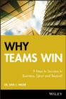 Image for Why teams win: 9 keys to success in business, sport and beyond