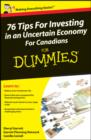 Image for 76 tips for investing in an uncertain economy for Canadians for dummies
