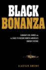 Image for Black bonanza: Alberta&#39;s oil sands and the race to secure North America&#39;s energy future