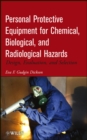 Image for Personal protective equipment for chemical, biological, and radiological hazards  : design, evaluation, and selection