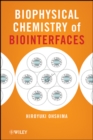 Image for Biophysical Chemistry of Biointerfaces