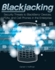 Image for Blackjacking: security threats to Blackberry devices, PDAs, and cell phones in the enterprise