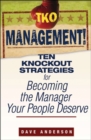 Image for TKO management!  : ten knockout strategies for becoming the manager your people deserve
