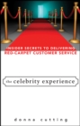 Image for The celebrity experience  : insider secrets to delivering red carpet customer service