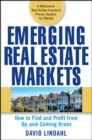 Image for Emerging real estate markets  : how to find and profit from up and coming areas