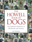 Image for The Howell book of dogs: the definitive reference to 300 breeds and varieties