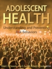 Image for Adolescent health  : understanding and preventing risk behaviors