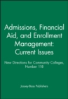 Image for Admissions, Financial Aid, and Enrollment Management: Current Issues : New Directions for Community Colleges, Number 118