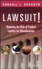 Image for Lawsuit!  : reducing the risk of product liability for manufacturers