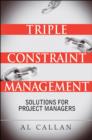 Image for Triple Constraint Management : Solutions for Project Managers