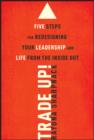 Image for Trade-Up!: 5 Steps for Redesigning Your Leadership and Life from the Inside Out