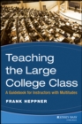 Image for Teaching the large college class  : a guidebook for instructors with multitudes