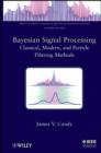 Image for Bayesian signal processing  : classical, unscented and particle filtering methods