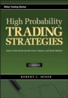 Image for High probability trading strategies  : entry to exit tactics for the Forex, futures, and stock markets
