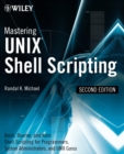 Image for Mastering Unix shell scripting  : BASH, KORN Shell, and KORN 93 Shell scripting for programmers, system administrators and UNIX gurus