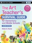 Image for The Art Teacher&#39;s Survival Guide for Elementary and Middle Schools
