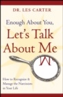 Image for Enough about you, let&#39;s talk about me  : how to recognize and manage the narcissists in your life