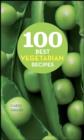Image for 100 best vegetarian recipes