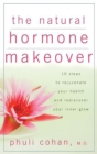 Image for The natural hormone makeover: 10 steps to rejuvenate your health and rediscover your inner glow