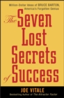 Image for The seven lost secrets of success: million dollar ideas of Bruce Barton, America&#39;s forgotten genius
