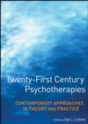 Image for Twenty-first century psychotherapies: contemporary approaches to theory and practice