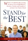 Image for Stand for the best  : what I learned after leaving my job as CEO of H&amp;R Block to become a teacher and founder of an inner city charter school