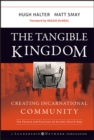 Image for The tangible kingdom  : creating incarnational community