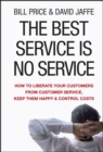 Image for The best service is no service  : how to liberate your customers from customer service, keep them happy, and control costs
