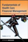 Image for Fundamentals of health care financial management: a practical guide to fiscal issues and activities