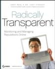 Image for Radically transparent  : monitoring and managing reputations online