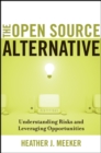 Image for The open source alternative  : understanding risks and leveraging opportunities