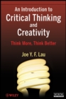 Image for An introduction to critical thinking and creativity  : think more, think better