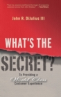 Image for What&#39;s the secret?  : to providing a world-class customer experience