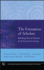 Image for The formation of scholars  : rethinking doctoral education for the twenty-first century
