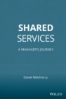 Image for Shared services: a manager&#39;s journey
