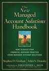 Image for The new managed account solutions handbook  : how to build your financial advisory practice using managed account solutions