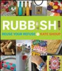 Image for Rubbish!  : reuse your refuse