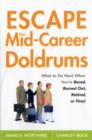 Image for Escape the mid-career doldrums: what to do next when you&#39;re bored, burned out, retired, or fired